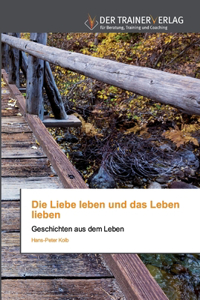 Liebe leben und das Leben lieben