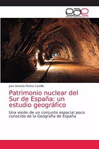 Patrimonio nuclear del Sur de España