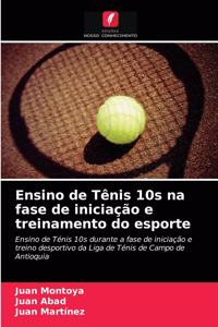 Ensino de Tênis 10s na fase de iniciação e treinamento do esporte