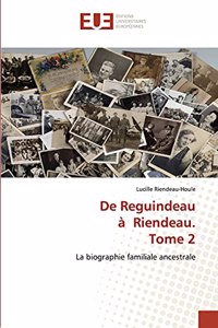 De Reguindeau à Riendeau. Tome 2