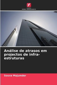 Análise de atrasos em projectos de infra-estruturas