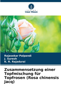 Zusammensetzung einer Topfmischung für Topfrosen (Rosa chinensis Jacq)