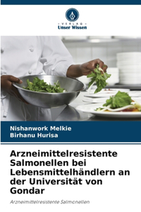 Arzneimittelresistente Salmonellen bei Lebensmittelhändlern an der Universität von Gondar