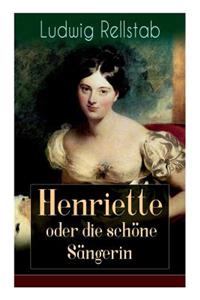 Henriette oder die schöne Sängerin