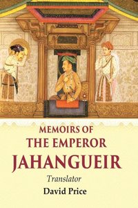Memoirs of the Emperor Jahangueir