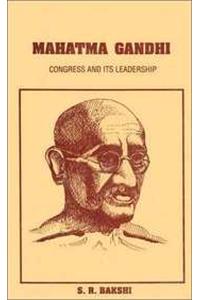 Mahatma Gandhi: Congress And Leadership