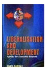 Liberalisation and Development —Agenda for Economic Reforms