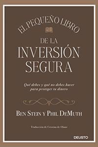 El pequeno libro de la inversion segura: Que debes y que no debes hacer para proteger tu dinero