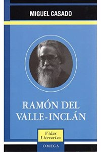 RAMON DEL VALLE INCLAN (LITERATURA-VIDAS LITERARIAS) (Spanish Edition)