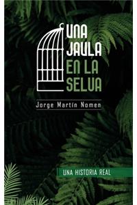 Una Jaula en la Selva
