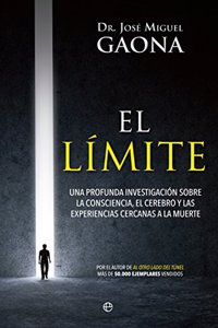 El limite: Una profunda investigacion sobre la consciencia, el cerebro y las experiencias cercanas a la muerte (Psicologia y salud) (Spanish Edition)