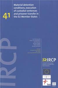 Material Detention Conditions, Execution of Custodial Sentences and Prisoner Transfer in the Eu Member States, 41