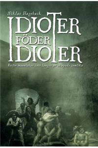 Idioter föder idioter