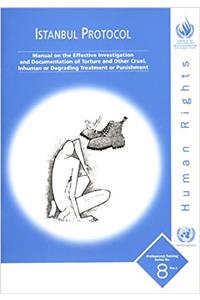 Istanbul Protocol,Manual on the Effective Investigation and Documentation of Torture and Other Cruel,Inhuman or Degrading Treatment or Punishment
