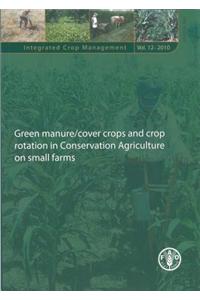 Green manure/cover crops and crop rotation in conservation agriculture on small farms (Integrated crop management)