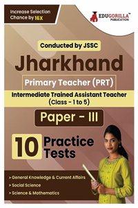 Jharkhand PRT Paper - III Exam Book 2024 (English Edition) : Primary Teacher - 10 Practice Tests (2000 Solved Questions) with Free Access to Online Tests