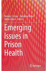 Emerging Issues in Prison Health