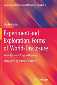 Experiment and Exploration: Forms of World-Disclosure