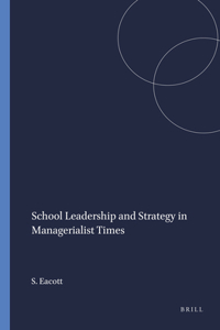 School Leadership and Strategy in Managerialist Times