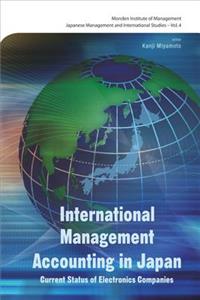 International Management Accounting In Japan: Current Status Of Electronics Companies: 4 (Japanese Management and International Studies)