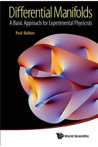 Differential Manifolds: A Basic Approach for Experimental Physicists