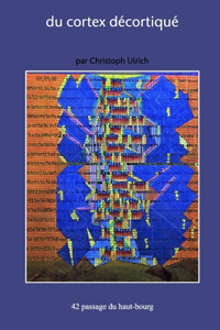 du cortex décortiqué