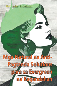 Mga Natural na Anti-Pagtanda Solutions para sa Evergreen na Kagandahan