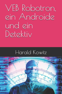 VEB Robotron, ein Androide und ein Detektiv