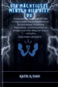 Der mächtigste Mensch hier bist du