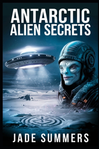 Antarctic Alien Secrets
