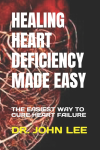 Healing Heart Deficiency Made Easy