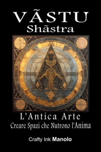 VASTU Shastra L'Antica ARTE Creare Spazi che Nutrono L' Anima