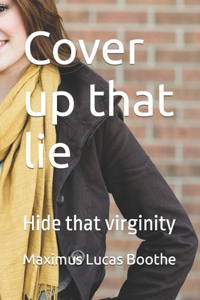 Cover up that lie