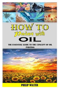 How to Paint with Oil