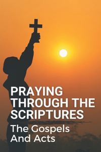 Praying Through The Scriptures