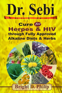 Dr. Sebi: Cure for Herpes & HIV through Fully Approved Alkaline Diets & Herbs