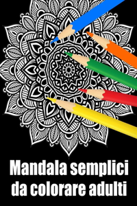 Mandala semplici da colorare adulti: libro 30 mandalas fiori grande semplici to complessi da colorare per adulti antistress regalo perfetto per il compleanno, Natale o Ringraziamento o 