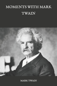 Moments with Mark Twain