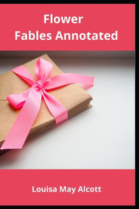 Flower Fables Annotated