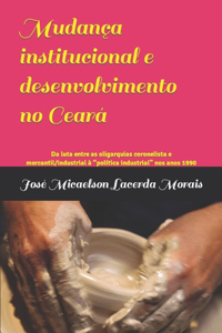 Mudança institucional e desenvolvimento no Ceará