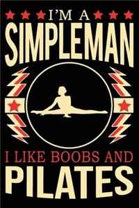 I'm A Simple Man I Like Boobs And Pilates