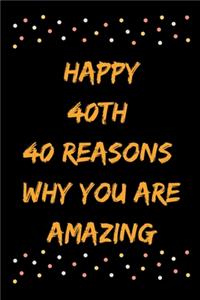 Happy 40th 40 Reasons Why You Are Amazing