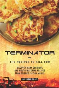 Terminator - The Recipes to Kill For