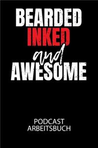 Bearded inked and awesome - Podcast Arbeitsbuch: Arbeitsbuch für die Erstellung von Aufnahmen - verliere nie wieder den Überblick über deine Projekte!