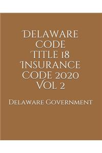 Delaware Code Title 18 Insurance Code 2020 Vol 2