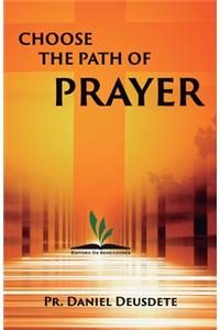 Choose the Path of Prayer