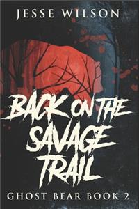 Back On The Savage Trail