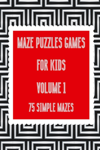 Maze Puzzle Games For Kid: 75 Simple Mazes - Volume 1: Suitable for Kids age 7+, Adults & Seniors Large Print Format, 1 Game per Page, 75 Puzzles In The Book, Random Levels In