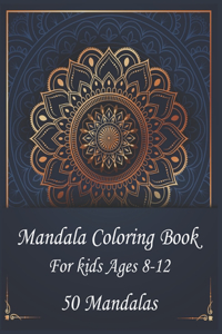Mandala Coloring Book For Kids Ages 8-12 50 Mandalas