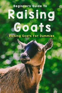 Beginners Guide to Raising Goats